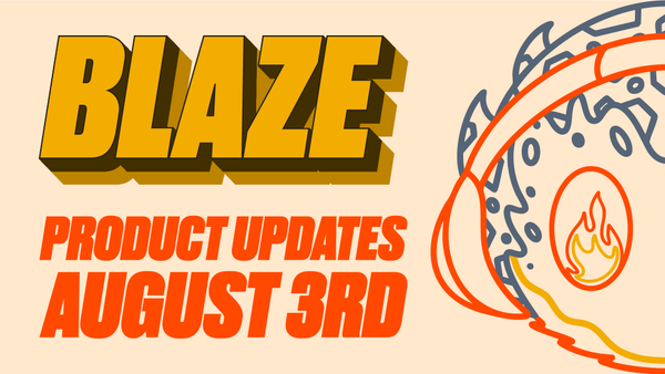 Blaze Product Updates — 3 August 2026