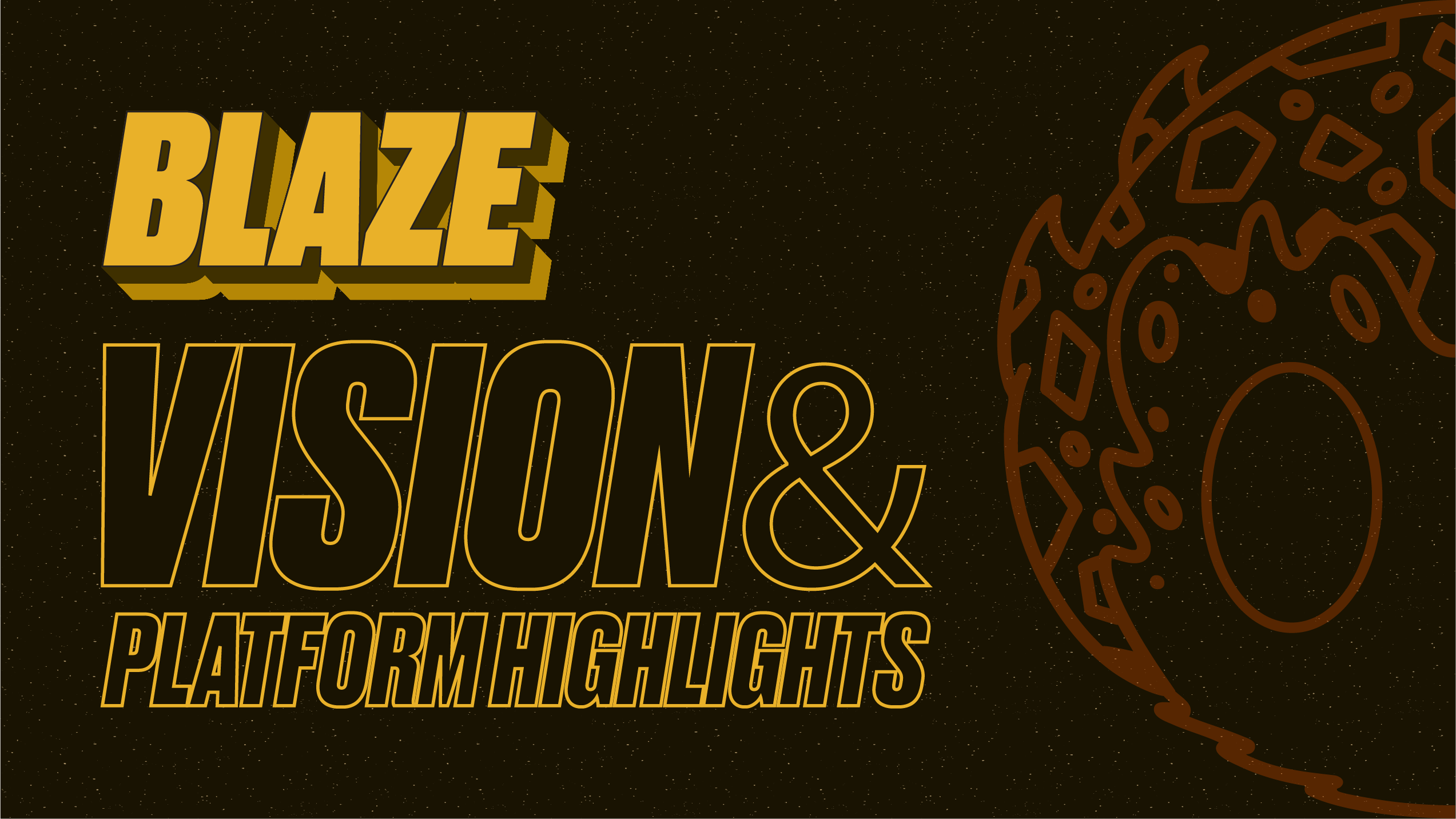 Blaze Vision & Platform Highlights